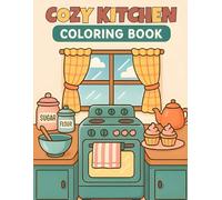 Cozy Kitchen Coloring Book: A Calming Collection of Kitchen Scenes to Color for Adults and Kids