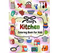 Cozy Kitchen Coloring Book For Kids And Adults: Bold And Easy Coloring Book With Cute And Simple Kitchen Items