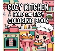 Cozy Kitchen Coloring Book: Whimsical Culinary Art Adventures - Bold & Easy
