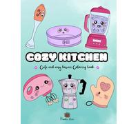 Cozy Kitchen. Cute and Easy Kawaii Coloring Book.: 50 Kawaii Kitchen Items to Color & Smile! Simple, Fun, and Perfect for All Ages.