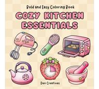 Cozy Kitchen Essentials: Bold and Easy Coloring Book for Adults, Teens, and Kids Featuring Cute Household Items | Simple Designs For Stress Free Relaxation
