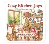 Cozy Kitchen Joys: Whimsical Cozy Coloring Book: Bold and Easy Coloring Pages for Adults and Kids, Simple Kitchen Scenes for Stress Relief and Relaxation