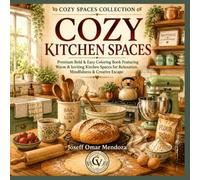 Cozy Kitchen Spaces: Premium Bold & Easy Coloring Book Featuring Warm & Inviting Kitchen Spaces, Farmhouse Kitchens, Baking Corners, Breakfast Nooks, Country Kitchens, Relaxation & Stress Relief