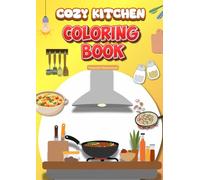 Cozy Kitchen: Warm and Charming Kitchen Scenes to Color for Relaxation and Comfort