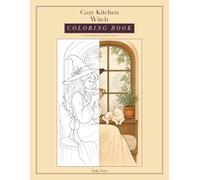 Cozy Kitchen Witch: 35 Storybook Scenes - A Kitchen Witch Coloring Book for Adults with Herbal Magic, Baking & a Familiar Cat for Relaxation