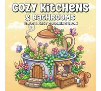 Cozy Kitchens & Bathrooms A Bold & Easy Coloring Book: A Gentle Journey Through Beautiful Places for Relaxation and Stress Relief