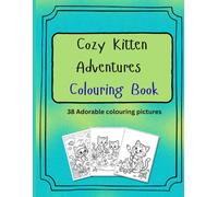 Cozy Kitten Adventures Colouring book: 38 pages to colour