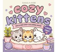 Cozy Kittens: Bold and Easy Large Print Cute Cat Coloring Book for Adults Featuring Adorable Kittens, Cozy Scenes, Stress Relief and Relaxation