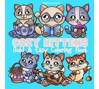 Cozy Kittens, Bold & Easy Coloring Book: Adorable Kitten Coloring Pages for Relaxation & Creativity For All Ages