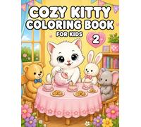 Cozy Kitty Coloring Book For Kids Volume 2: 50 Cute Kitten Adventures Featuring Tea Parties, Rainy Days, Holidays, Friendship, and Cozy Animal Fun for Kids Ages 3-8