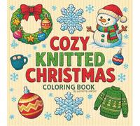 Cozy Knitted Christmas Coloring Book: Cute and Comfy Christmas Patterns, Bold and Easy Coloring Book for Adults and Kids