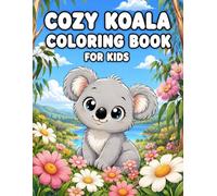 Cozy Koala Coloring Book For Kids: 50 Cute Koala Adventures Featuring Reading Time, Playtime, and Cozy Animal Scenes for Kids Ages 3-8