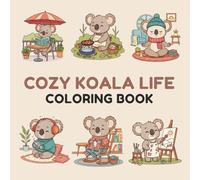 Cozy Koala Life Coloring Book: Relaxing Cute Animal Coloring Pages for Kids & Adults