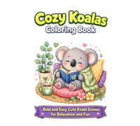 Cozy Koalas Coloring Book: Bold and Easy Cute Koala Scenes for Relaxation and Fun