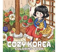 Cozy Korea coloring Book: Cute Coloring Pages Featuring Cozy Asia Villages, Peaceful Moments, and Adorable Korean Characters for All Ages Stress Relief