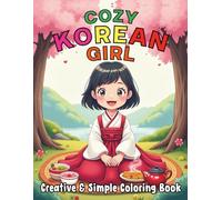 Cozy Korean Girl Creative and Simple Coloring Book For Kids and Adults: A Delightful Journey into Calm Korean Aesthetics Through 84 Artful Simplicity Pages