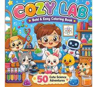 Cozy Lab: Bold & Easy Coloring Book with Cute Animal Scientists, Fun Laboratory Adventures, Cozy Science Scenes, and Simple Designs for Relaxation, Creativity, Teens & Adults