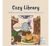 Cozy Library: A Bold and Easy Coloring Book for Adults, Teens, and Book Lovers Featuring Dewey, Marlow, and Pipsqueak in 40 Cozy Library and Bookshop Scenes