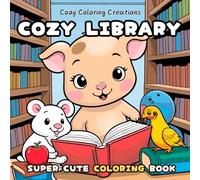 Cozy Library: Super Cute Coloring Book for Adults & Teens: A Snuggly Collection of Whimsical Coloring Pages for a Dreamy Cozy Escape