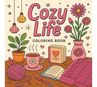 Cozy Life: A Cute and Easy Coloring Book for Adults and Teens with Relaxing Hygge-Inspired Scenes and Bold Designs for Stress Relief