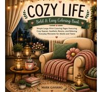 Cozy Life Bold and Easy Coloring Book: Simple Large-Print Coloring Pages Featuring Cozy Spaces, Aesthetic Rooms, and Relaxing Everyday Moments for Adults and Teens