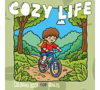 Cozy Life Coloring Book for Adults: Coloring Wholesome Childhood Moments for Stress Relief
