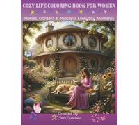 Cozy Life Coloring Book for Women: Homes, Gardens & Peaceful Everyday Moments