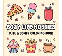 Cozy Life Hobbies: Bold and Easy Coloring Book: Simple and Big Designs for Relaxation and Stress Relief Featuring Cozy Home Activities, Hygge Vibes, and Easy Hobbies for Adults, Seniors and Beginners