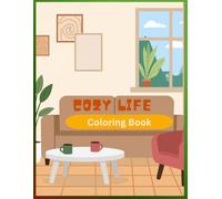 COZY LIFE: Stress-Relieving Adult Coloring Book Featuring Comfy Interiors, Warm Snuggle Spots, and Relaxing Home Scenes. Simple and Bold Illustrations.