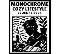 Cozy Lifestyle Monochrome: Coloring book with relaxing cozy-life illustrations warm moments, soft aesthetics, and simple designs. Just One Color ... (Monochrome Coloring Books With Dot Mark)