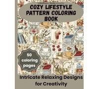 Cozy Lifestyle Pattern Coloring Book: Intricate Relaxing Designs for Creativity