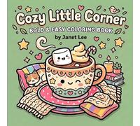 Cozy Little Corner: A Bold and Easy Coloring Book for Kids and Adults with Simple Designs, Thick Lines, and Satisfying Minimalist Art for Stress-Free Relaxation and Mindful Joy