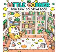 Cozy Little Corner Coloring Book: Bold & Easy Cute Spaces Decor For Adults & Kids to Color & Relax