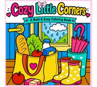Cozy Little Corners: A Bold and Easy Coloring Book for Adults, Teens and Seniors: Simple, Satisfying and Relaxing Hygge Home Interiors for Mindful Stress Relief