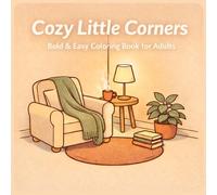 Cozy Little Corners: Bold & Easy Coloring Book for Adults - Relaxing Cozy Spaces to Color