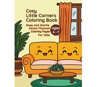 Cozy Little Corners Coloring Book: Easy and Gentle Home-Themed Coloring Pages for Kids Ages 4-7