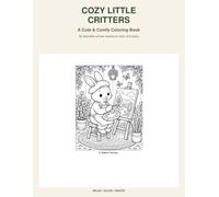 Cozy Little Critters: A Cute & Comfy Coloring Book
