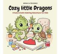 Cozy little Dragons: A Cute & Calm Coloring Adventure for Kids