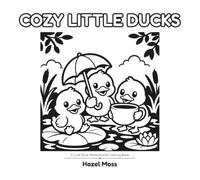 Cozy Little Ducks: A Cute Duck Monochrome Coloring Book