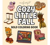 Cozy Little Fall: A Bold & Easy Coloring Book for Relaxing Autumn Vibes: Autumn Stress Relief & Relaxation Bold Outlines Of Cozy Fall Doodles, Pumpkins, Lattes, Leaves, Candles, Sweaters & More!