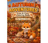 Cozy Little Fox Autumn Adventures: A Cozy Fall Coloring Book for Adults & Teens Featuring Cute Woodland Scenes, Pumpkins, Forest Cottages, Harvest Markets, Cozy Moments, and Relaxing Autumn Adventures