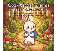 Cozy Little Friends: Forest Adventures: A Cozy Kawaii Coloring Book for Relaxation, Creativity and Everyday Happiness