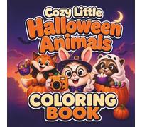 Cozy Little Halloween Animals: A Cute Coloring Book for Adults and Teens with 30 Relaxing Fall Halloween Animal Scenes, One-Sided Pages