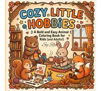 Cozy Little Hobbies: A Bold and Easy Animal Coloring Book for Kids (and Adults!)