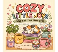 Cozy Little Joys: Bold & Easy Coloring Book: 90 Relaxing Designs for Adults & Teens