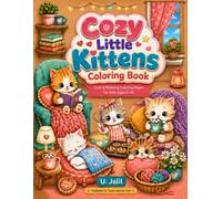 Cozy Little Kittens Coloring Book: Cute & Relaxing Coloring Pages for Kids Ages 6-10
