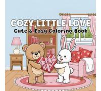 Cozy Little Love: Cute and Easy Scenes Featuring Cute Animals for Adults, Teens and Kids