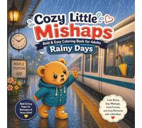 Cozy Little Mishaps Rainy Days: Bold & Easy Coloring Book for Adults Featuring Cute Animal Friends, Rainy Day Adventures, Cozy Moments, and Stress Relief