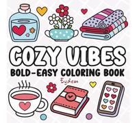 Cozy Little Moments: A Bold & Easy Coloring Book for Relaxation, Comfort, and Creative Calm.