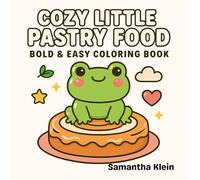 Cozy Little Pastry Food: A Sweet and Cozy Coloring Book Featuring Adorable Pastry Designs